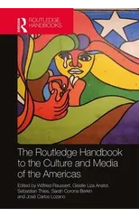 The Routledge Handbook to the Culture and Media of the Americas