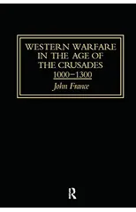 Western Warfare in the Age of the Crusades 1000-1300