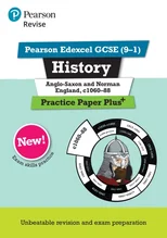 Pearson REVISE Edexcel GCSE History Anglo-Saxon and Norman England, c1060-88 Practice Paper Plus