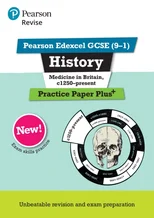 Pearson REVISE Edexcel GCSE History Medicine in Britain, c1250-present Practice Paper Plus