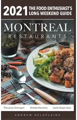 2021 Montreal Restaurants - The Food Enthusiast's Long Weekend Guide