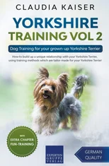 Yorkshire Training Vol 2 - Dog Training for your grown-up Yorkshire Terrier