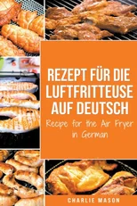 Rezept fur die Luftfritteuse auf Deutsch/ Recipe for the Air Fryer