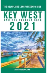 Key West & The Florida Keys - The Delaplaine 2021 Long Weekend Guide