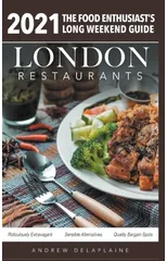 2021 London Restaurants - The Food Enthusiast's Long Weekend Guide