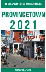 Provincetown - The Delaplaine 2021 Long Weekend Guide