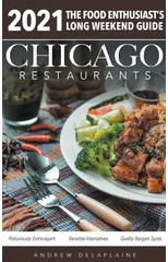 Chicago 2021 Restaurants - The Food Enthusiast's Long Weekend Guide