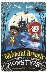 Theodora Hendrix and the Monstrous League of Monsters
