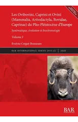 Les Ovibovini, Caprini et Ovini (Mammalia, Artiodactyla, Bovidae, Caprinae) du Plio-Pleistocene d'Europe, Volume I