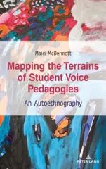 Mapping the Terrains of Student Voice Pedagogies