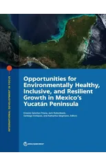 Opportunities for Environmentally Healthy, Inclusive, and Resilient Growth in Mexico's Yucatan Peninsula
