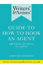 Writers' & Artists' Guide to How to Hook an Agent