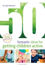 50 Fantastic Ideas for Getting Children Active