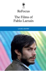 The Films of Pablo Larrain
