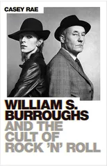William S. Burroughs and the Cult of Rock 'n' Roll
