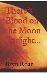 There's Blood on the Moon Tonight