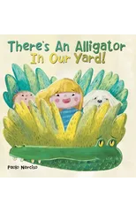 There's an Alligator in Our Yard!