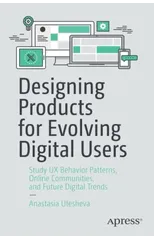 Designing Products for Evolving Digital Users