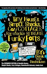 Tiny Houses, Simple Shacks, Cozy Cottages, Ramshackle Retreats, Funky Forts