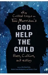 New Critical Essays on Toni Morrison's God Help the Child
