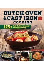 Dutch Oven and Cast Iron Cooking, Revised & Expanded Third Edition