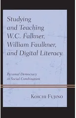 Studying and Teaching W.C. Falkner, William Faulkner, and Digital Literacy
