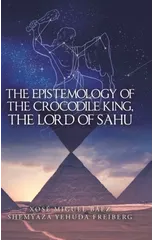 The Epistemology of the Crocodile King, the Lord of Sahu