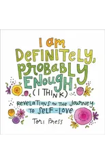 I Am Definitely, Probably Enough (I Think)