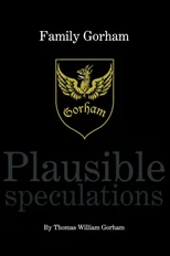 Family Gorham Plausible Speculations