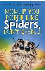 Mom, If You Don't Like Spiders, Don't Even!