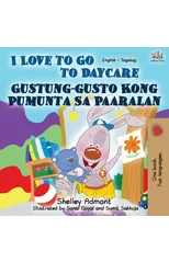 I Love to Go to Daycare (English Tagalog Bilingual Book)