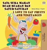I Love to Eat Fruits and Vegetables (Malay English Bilingual Book)