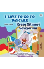 I Love to Go to Daycare (English Turkish Bilingual Book for Kids)