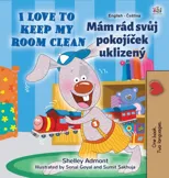 I Love to Keep My Room Clean (English Czech Bilingual Children's Book)