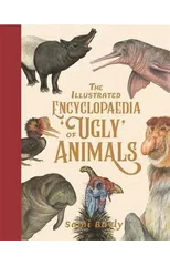 The Illustrated Encyclopaedia of 'Ugly' Animals