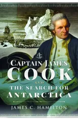 Captain James Cook and the Search for Antarctica