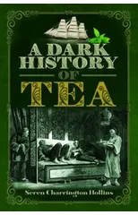 A Dark History of Tea