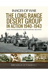 The Long Range Desert Group in Action 1940-1943