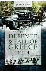 The Defence and Fall of Greece, 1940-41