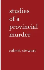 Studies of a Provincial Murder