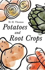 Potatoes and Root Crops