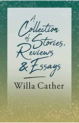 A Collection of Stories, Reviews and Essays;With an Excerpt by H. L. Mencken