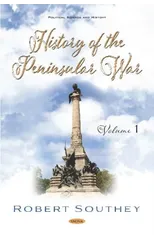 History of the Peninsular War. Volume I