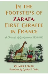 In the Footsteps of Zarafa, First Giraffe in France