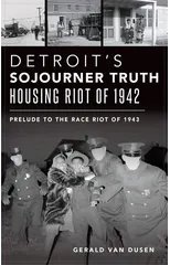 Detroit's Sojourner Truth Housing Riot of 1942