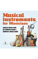 Musical Instruments for Musicians Sound of Music Book for Children Grade 4 Children's Music Books