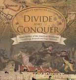 Divide and Conquer Major Battles of the American Revolution