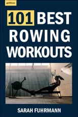 101 Best Rowing Workouts