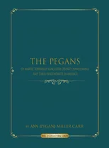 The Pegans of Martic Township, Lancaster County, Pennsylvania and Their Descendants in America