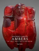 Ancient Carved Ambers in the J. Paul Getty Museum